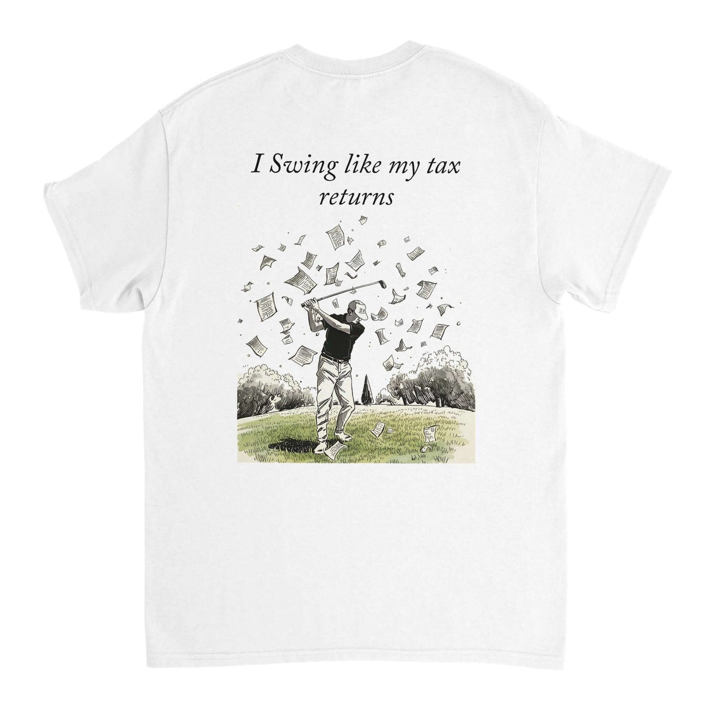 White t-shirt with a graphic of a golfer and text 'I Swing like my tax returns' 