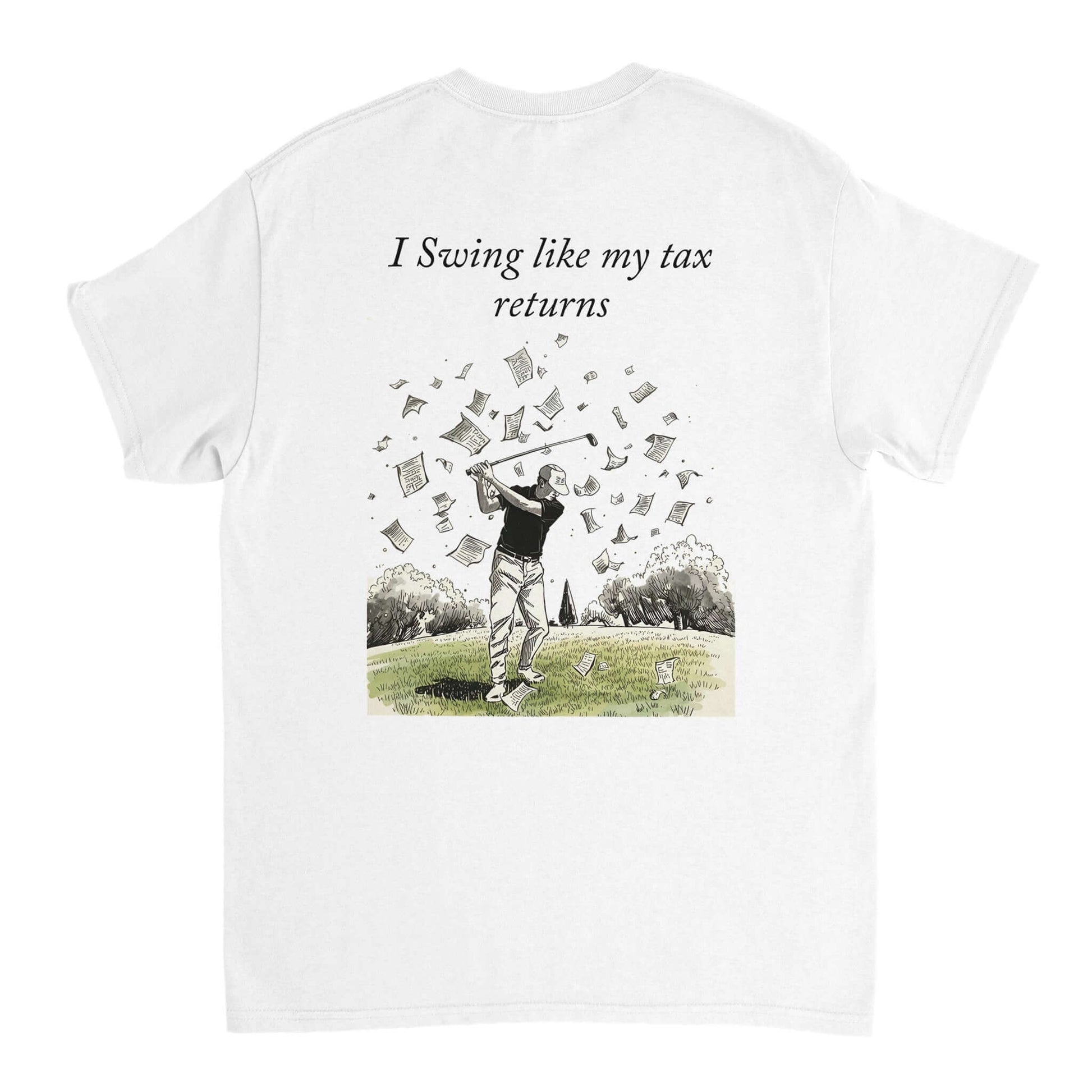 White t-shirt with a graphic of a golfer and text 'I Swing like my tax returns' 